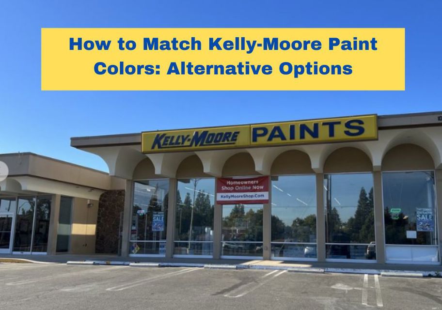 How to Match Kelly Moore Paint Colors
